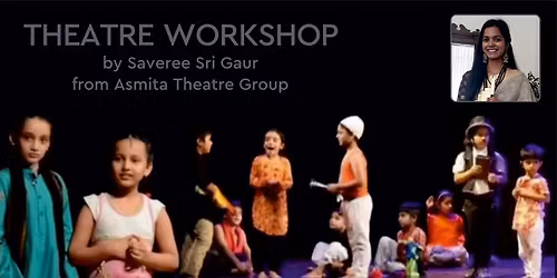 Childrens Theatre Workshop by Saveree Sri Gaur