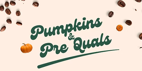 Pumpkins & Pre Quals