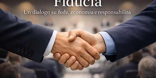 Fiducia, un dialogo su fede, economia e responsabilit\u00e0