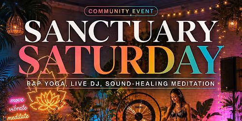 Sanctuary Saturday - Rap Yoga, DJ, Sound-Healing Meditation