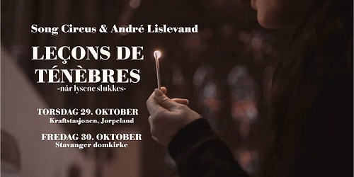 LE\u00c7ONS DE T\u00c9N\u00c8BRES \u2013 n\u00e5r lysene slukkes | Stavanger Domkirke