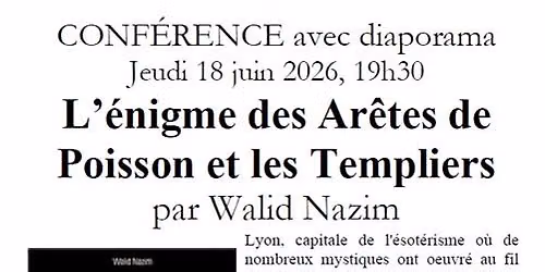 Conf\u00e9rence 'Les Ar\u00eates de poisson et les Templiers' par Walid Nazim