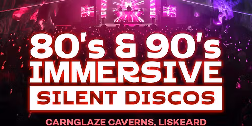 80s & 90s Silent Disco @ Carnglaze Caverns, Cornwall