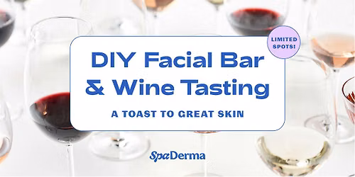 DIY Facial Bar & Wine Tasting at SpaDerma