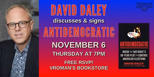 David Daley discusses & signs Antidemocratic