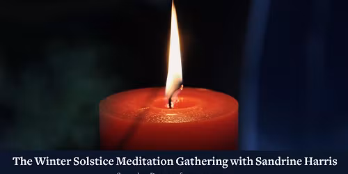 The Winter Solstice: A Meditation Gathering