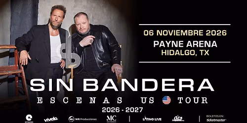 Sin Bandera | Escenas US Tour | Payne Arena | Hidalgo, TX