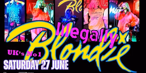 ILLEGALLY BLONDIE - BLONDIE TRIBUTE at Dreadnoughtrock Bathgate