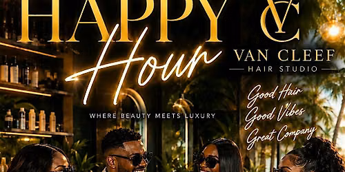 Happy Hour at Van Cleef Hair Studio