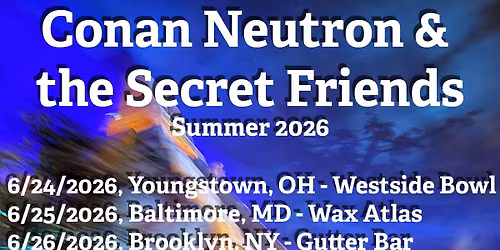 The Wayward \/ Conan Neutron & the Secret Friends \/ Mast Year