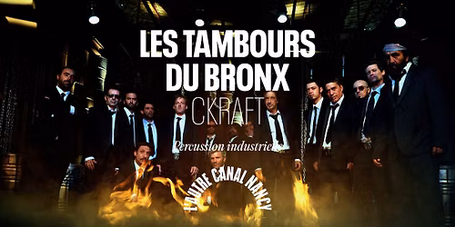 Les Tambours du Bronx + Ckraft \u2022 L'Autre Canal Nancy