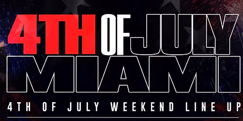 4TH OF JULY - MIAMI TAKEOVER