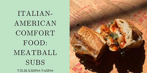 *SOLD OUT* Italian-American Comfort Food: Meatball Subs with Layered