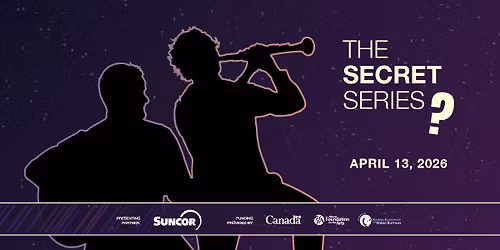 Keyano Theatre & Suncor Centre Stage Present: Secret Series #3