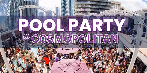 \u2705 Saturdays - Rooftop Pool Party at Cosmopolitan - Ladies Free drinks