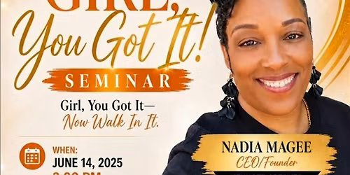 Girl, You Got It Seminar