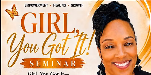 Girl, You Got It Seminar