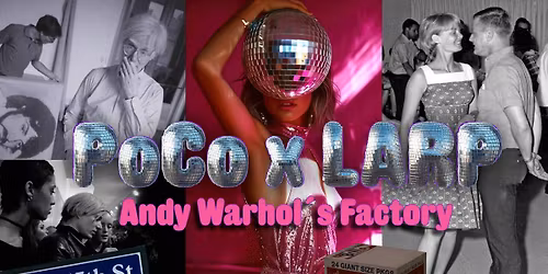 PoCo x LARP: Andy Warhol's Factory