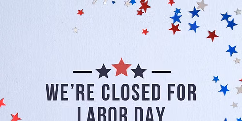 Closed for Labor Day