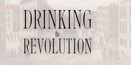 Drinking the Revolution - Taverns and the Post-Revolutionary Republican Experiment