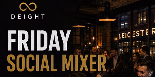 DEIGHT | Singles Social Mixer | Leicester | 30s & 40s