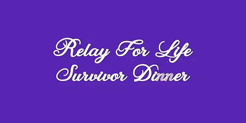 Relay For Life Survivor Dinner