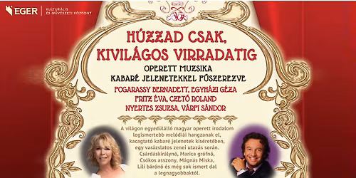 H\u00fazzad csak kivil\u00e1gos virradatig - operett muzsika kabar\u00e9 jelenetekkel f\u0171szerezve