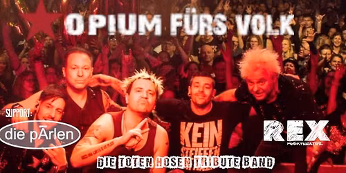 Opium f\u00fcrs Volk | Support: die p\u00c4rlen | Musiktheater REX | Bensheim