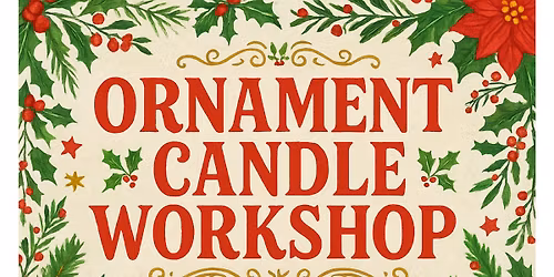 Light Up the Season: A Christmas Ornament Candle Workshop