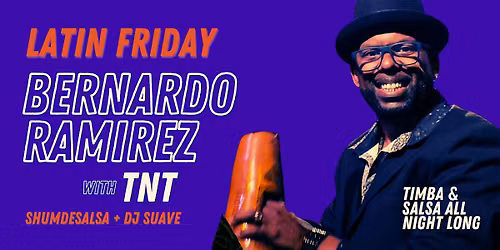 Latin Friday: Bernardo Ramirez with TNT + DJ Suave