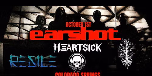 earshot, Heartsick, Resile & Tree Squid