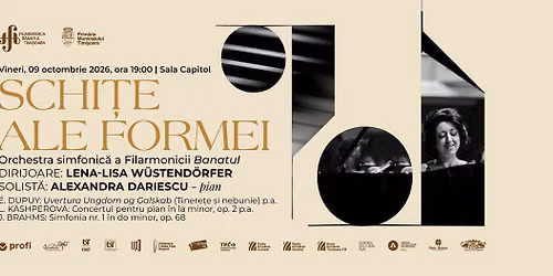 SCHI\u021aE ALE FORMEI | Orchestra Filarmonicii Banatul | LENA-LISA W\u00dcSTEND\u00d6RFER | ALEXANDRA DARIESCU
