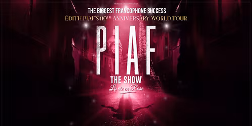 PIAF ! THE SHOW, LA VIE EN ROSE - WASHINGTON
