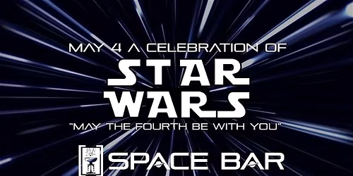 MAY THE 4TH BE WITH YOU CELEBRATION!