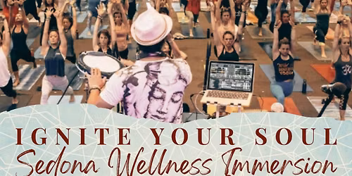 Ignite Your Soul ~ Sedona Wellness Immersion