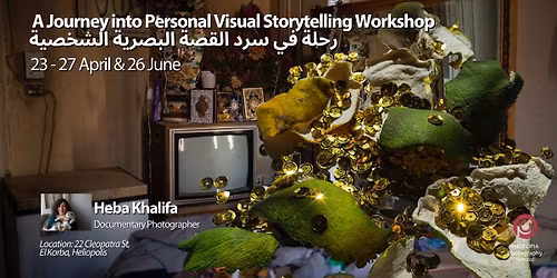 A Journey into Personal Visual Storytelling Workshop By Heba Khalifa
