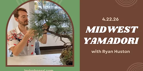 April Meeting- Midwest Yamadori with Ryan Huston 
