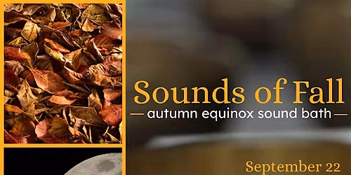 Sounds of Fall: An Autumn Equinox Sound Bath