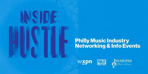 INSIDE HUSTLE: Philly Music Industry Networking & Info Events