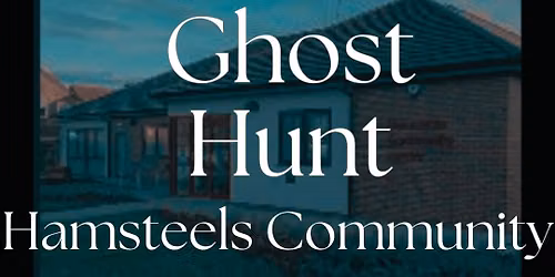 Hamsteels Community Centre Ghost Hunt with the Shadow Stalkers