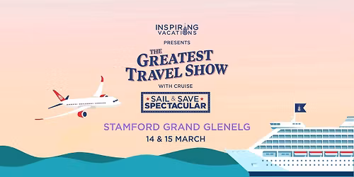 The Greatest Travel Show with Cruise | Adelaide