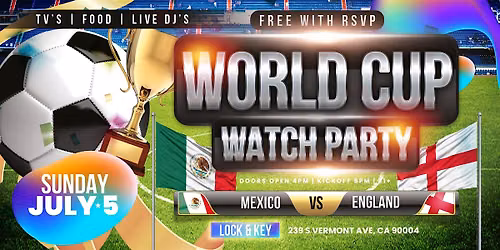 FIFA World Cup Watch & After Party: MEXICO vs ENGLAND @ LOCK & KEY KTOWN