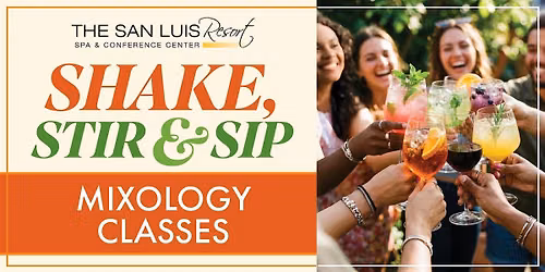 Shake, Stir & Sip: Mixology Classes at The San Luis Resort