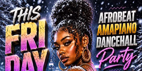 Afrobeat \/ dancehal\/ amapiano\/ and afro house \/ Party