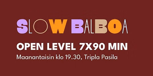 SlowBalboa Open level 7 x 90min