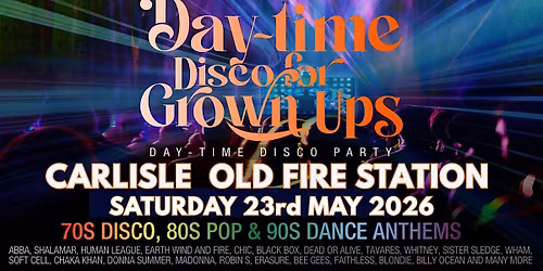DAY-TIME Disco for Grown ups 70s 80s 90s Disco Party CARLISLE