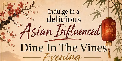 Dine In The Vines - Asian Influenced 3 Course Dinner Event