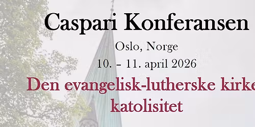Caspari Konferansen 2026 | Den evangelisk-lutherske kirkes katolistet
