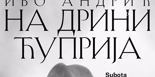 Monodrama Ive Andri\u0107a "Na drini \u0107uprija" - Tihomir Stani\u0107