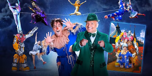 Wicked Wizard of Oz - A Cirque Spectacular